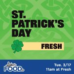 St. Patrick's Day Lunch at Fresh on March 17, 2026
